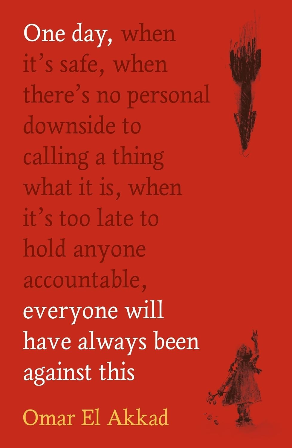 One Day Everyone Will Have Always Been Against This (Paperback) by Omar El Akkad One Day Everyone Will Have Always Been Against This (Paperback) by Omar El Akkad