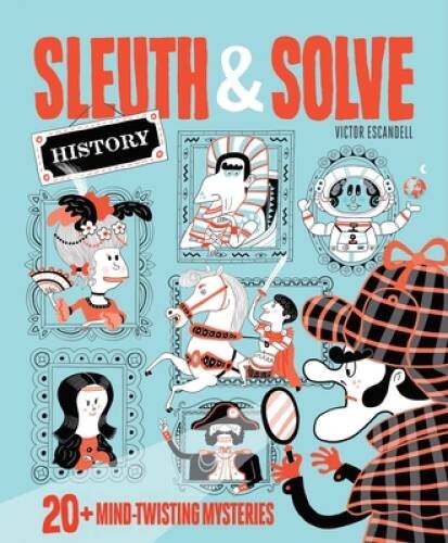 Sleuth & Solve: History: 20+ Mind-Twisting Mysteries - Hardcover - VERY GOOD Sleuth & Solve: History: 20+ Mind-Twisting Mysteries - Hardcover - VERY GOOD