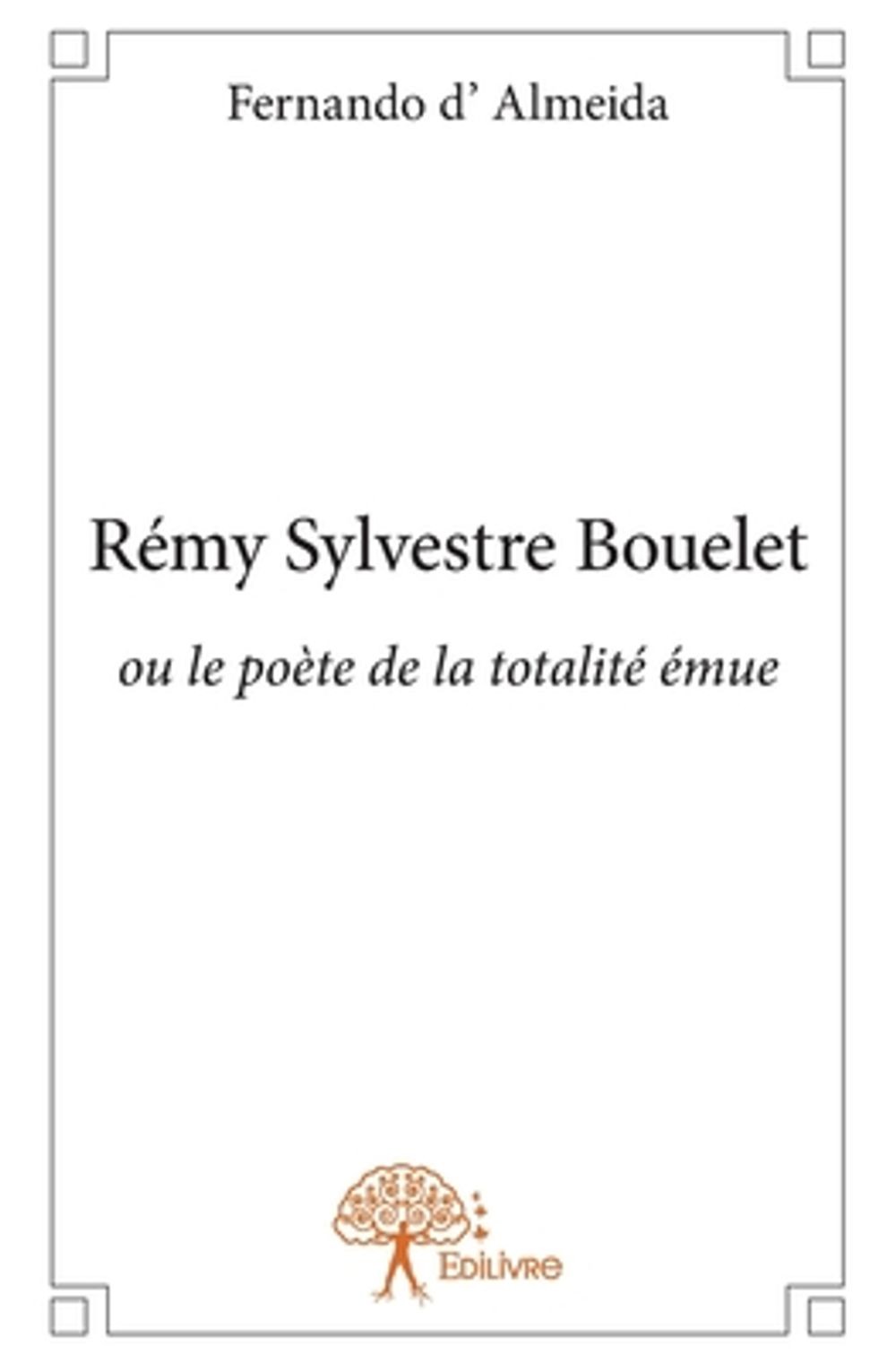 Rmy Sylvestre Bouelet: ou le po?te de la totalit? ?mue by Fernando D\'Almeida (Fr