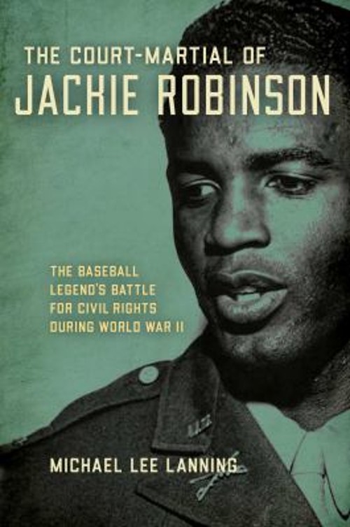 The Court-Martial of Jackie Robinson : The Baseball Legend\'s Batt