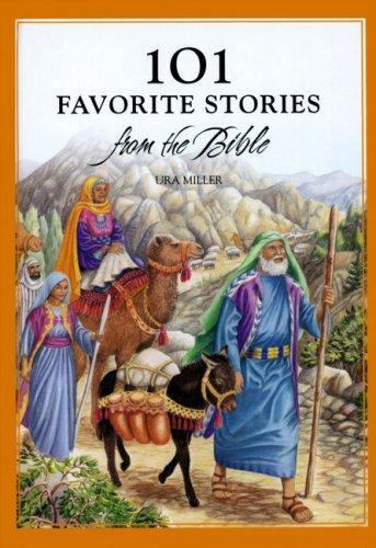 101 Favorite Stories from the Bible by Ura Miller (2007, Hardcover)