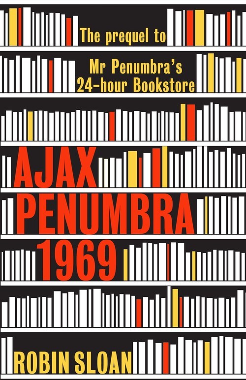 Ajax Penumbra: 1969, Robin Sloan