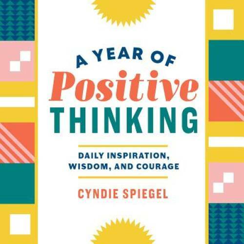 A Year of Positive Thinking: Daily Inspiration, Wisdom, and Courage - VERY GOOD A Year of Positive Thinking: Daily Inspiration, Wisdom, and Courage - VERY GOOD