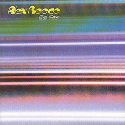 Alex Reece: So Far Alex Reece: So Far
