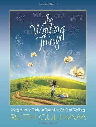The Writing Thief: Using Mentor Texts to Teach the Craft of Writing - GOOD