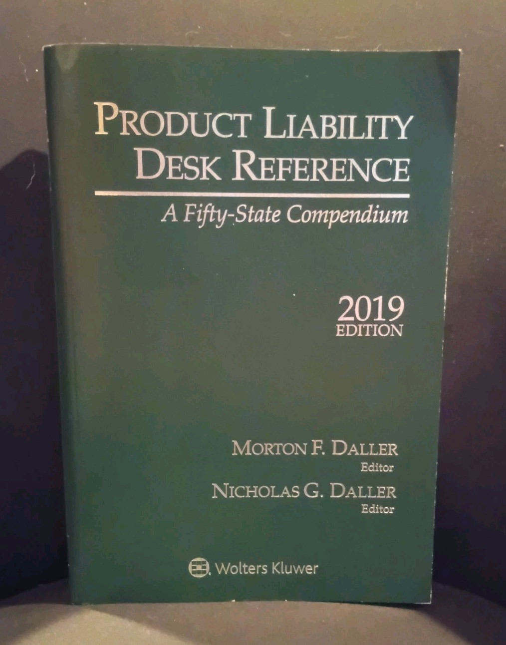 Product Liability Desk Reference, A Fifty-State Compendium, 2019 Edition Product Liability Desk Reference, A Fifty-State Compendium, 2019 Edition