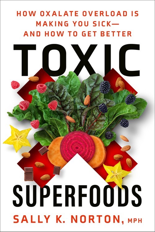 Toxic Superfoods: The Hidden Toxin in ..., Sally Norton