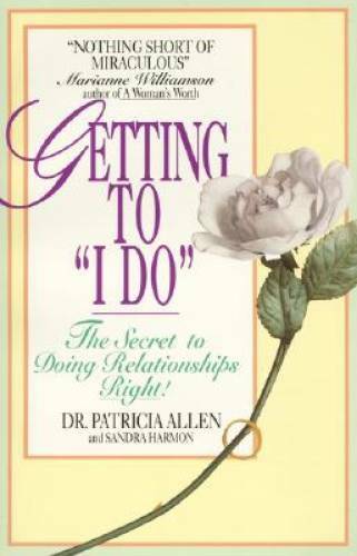 Getting to \'I Do\': The Secret to Doing Relationships Right - Paperback - GOOD