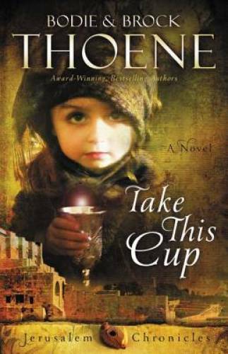 Take This Cup (The Jerusalem Chronicles) - Paperback - GOOD Take This Cup (The Jerusalem Chronicles) - Paperback - GOOD