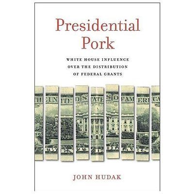 Presidential Pork : White House Influence over the Distribution of Federal ... Presidential Pork : White House Influence over the Distribution of Federal ...