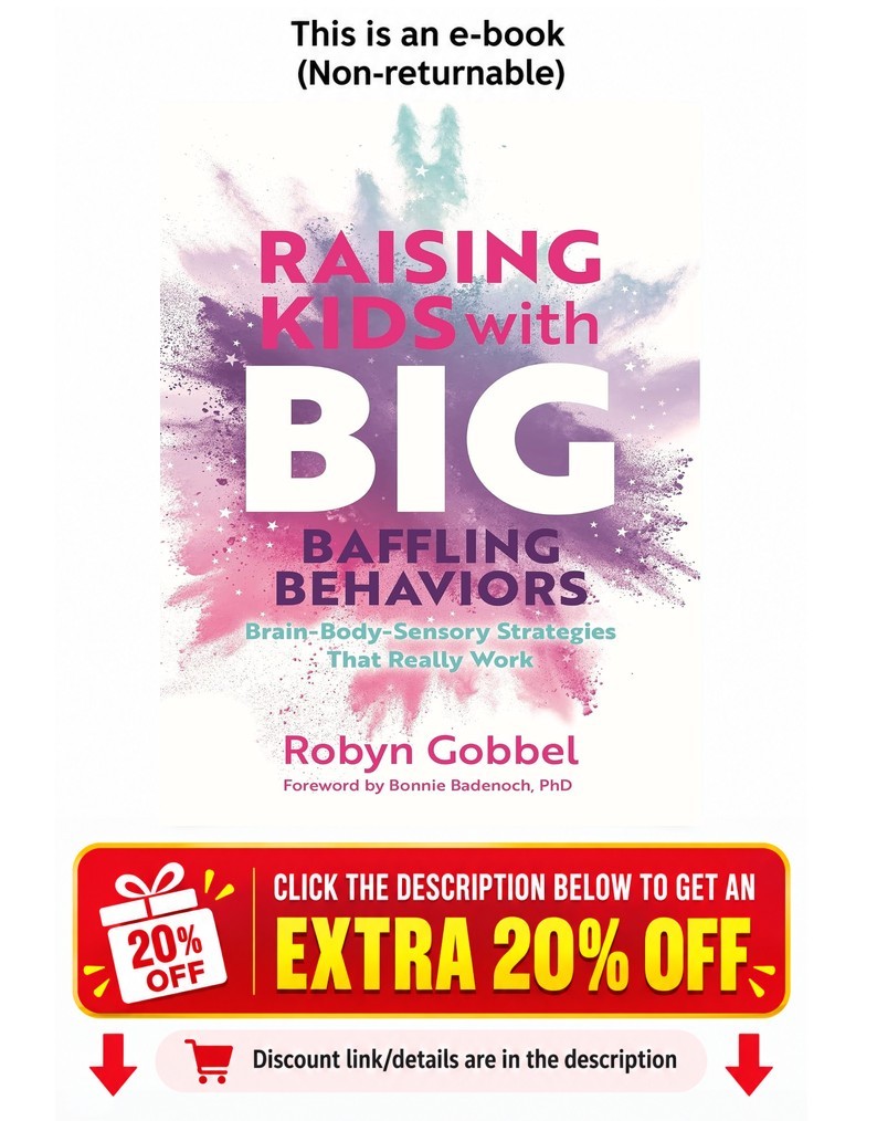 Raising Kids with Big, Baffling Behaviors: Brain-B Robyn Gobbel Raising Kids with Big, Baffling Behaviors: Brain-B Robyn Gobbel