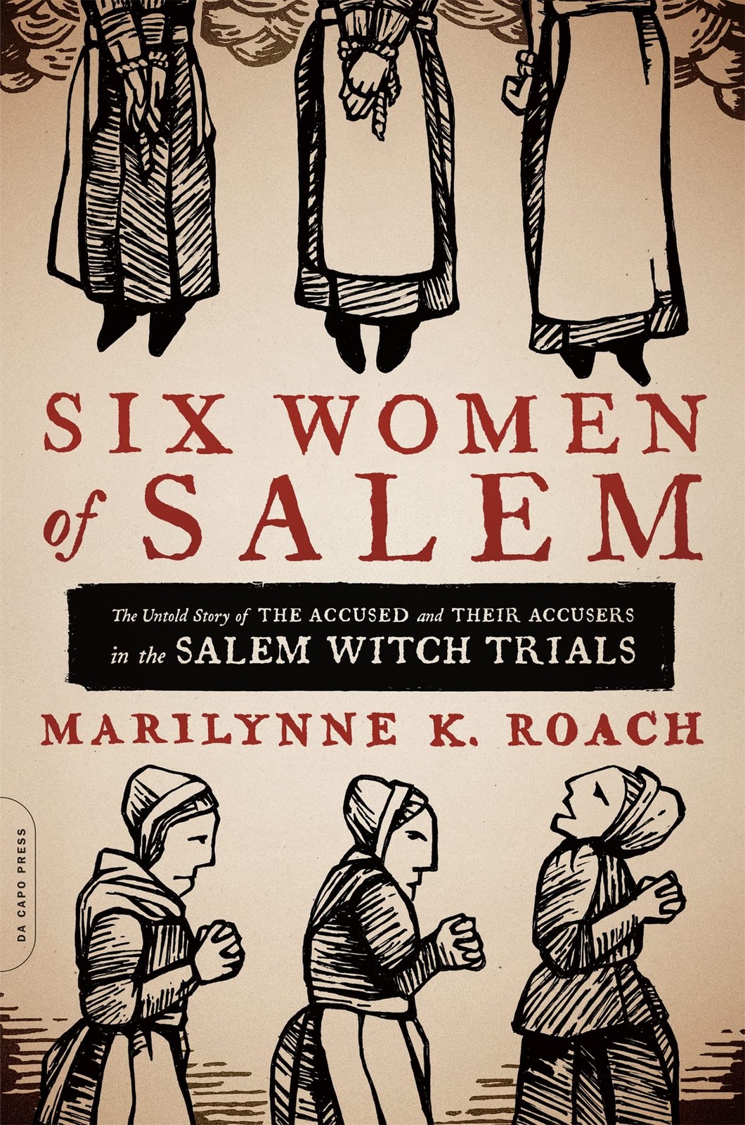 Six Women of Salem: The Untold Story of the Accused and Their Accusers in th... Six Women of Salem: The Untold Story of the Accused and Their Accusers in th...