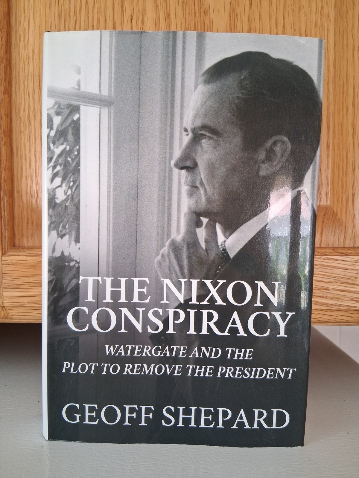 Geoff Shepard The Nixon Conspiracy: Watergate Plot to Remove President HC 2021 Geoff Shepard The Nixon Conspiracy: Watergate Plot to Remove President HC 2021