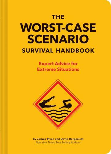 The Worst-Case Scenario Survival Handbook: Expert Advice for Extrem - VERY GOOD The Worst-Case Scenario Survival Handbook: Expert Advice for Extrem - VERY GOOD