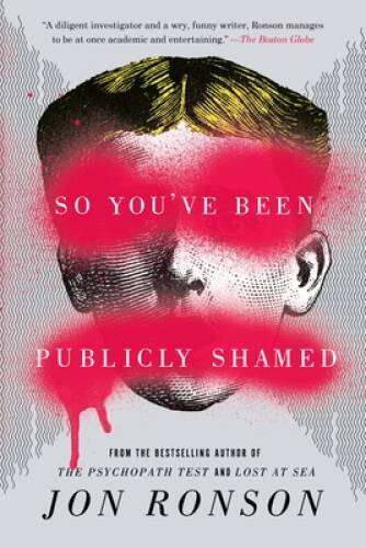 So You\'ve Been Publicly Shamed - Paperback By Ronson, Jon - VERY GOOD So You\'ve Been Publicly Shamed - Paperback By Ronson, Jon - VERY GOOD