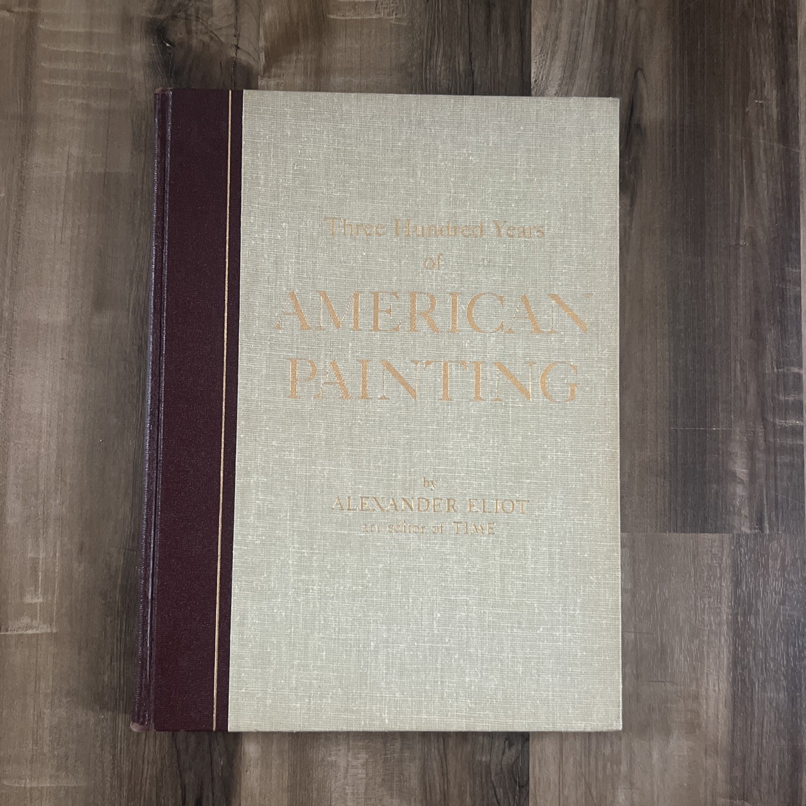 Vintage 1957 Three Hundred Years of American Painting Alexander Eliot Hardcover