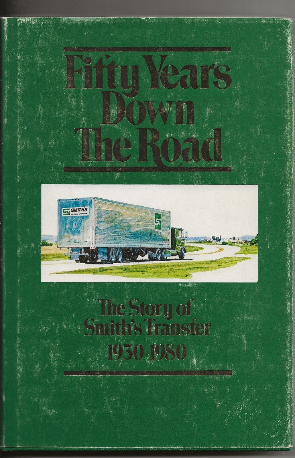 Fifty Years Down the Road - The Story of Smith\'s Transfer 1930-1980 Fifty Years Down the Road - The Story of Smith\'s Transfer 1930-1980