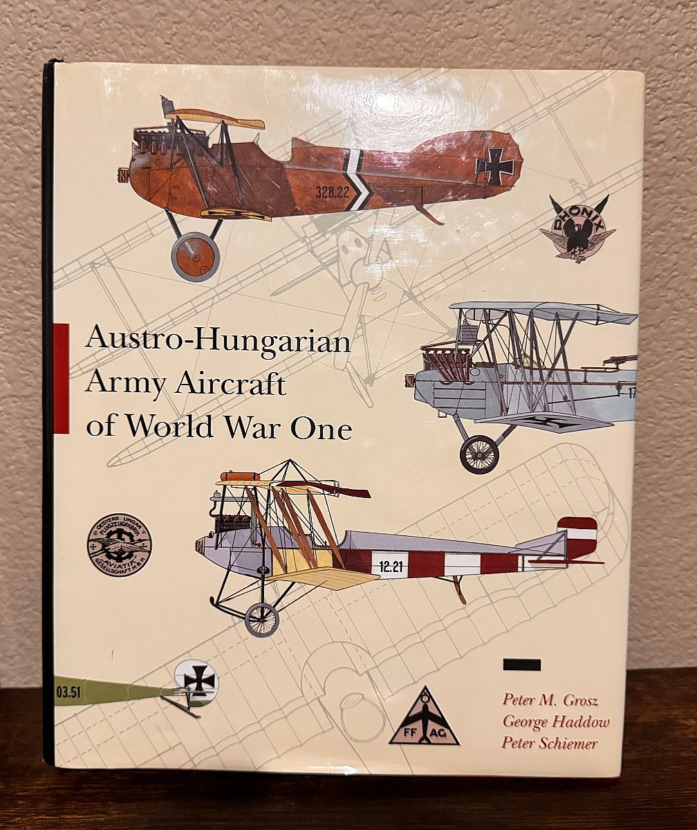 Austro-Hungarian Army Aircraft of World War One by George Haddow, Peter M. Grosz Austro-Hungarian Army Aircraft of World War One by George Haddow, Peter M. Grosz