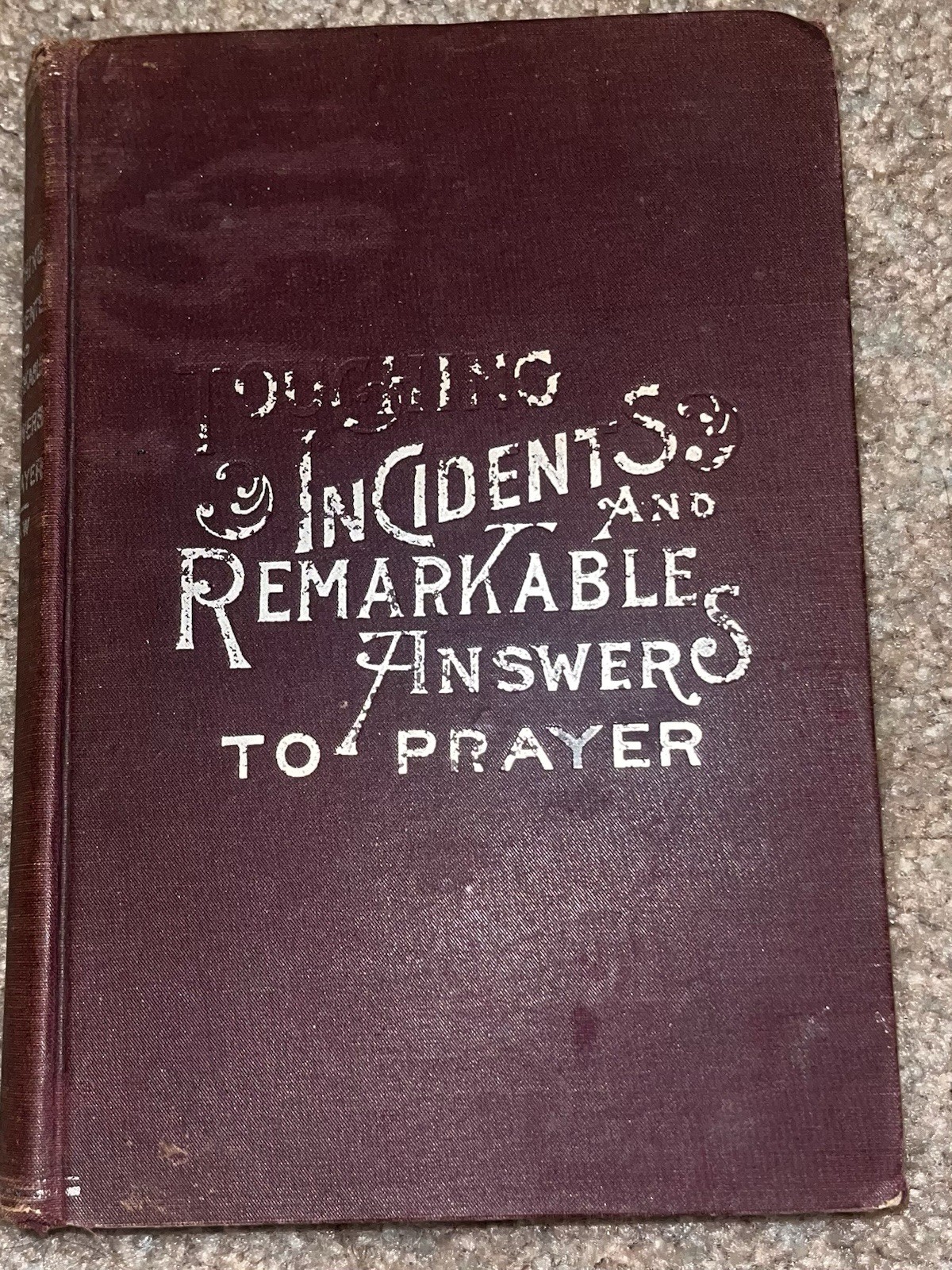 Antique Touching Incidents and Remarkable Answers to Prayer S B Shaw Book HC Antique Touching Incidents and Remarkable Answers to Prayer S B Shaw Book HC