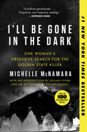 I'll Be Gone in the Dark: One Woman's Obsessive Search for the Golden Sta - GOOD