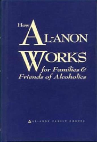 How Al-Anon Works for Families & Friends of Alcoholics - Hardcover - VERY GOOD How Al-Anon Works for Families & Friends of Alcoholics - Hardcover - VERY GOOD