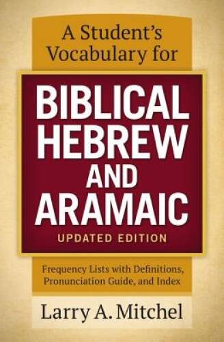 A Student\'s Vocabulary for Biblical Hebrew and Aramaic, Updated Edition: - GOOD A Student\'s Vocabulary for Biblical Hebrew and Aramaic, Updated Edition: - GOOD