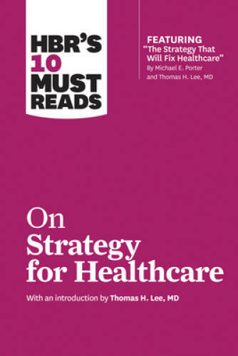 HBR's 10 Must Reads on Strategy for Healthcare (HBR's 10 Must Reads) - VERY GOOD HBR's 10 Must Reads on Strategy for Healthcare (HBR's 10 Must Reads) - VERY GOOD