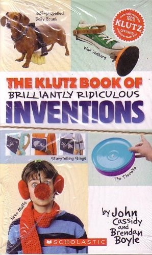 The Klutz Book of Brilliantly Ridiculous Inventions (Klutz Books) by Cassidy, J