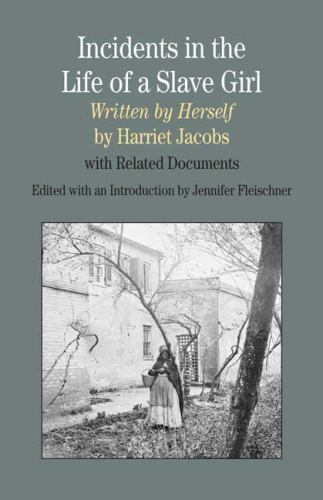 Incidents in the Life of A Slave Girl, Written by Herself: With Related D - new Incidents in the Life of A Slave Girl, Written by Herself: With Related D - new