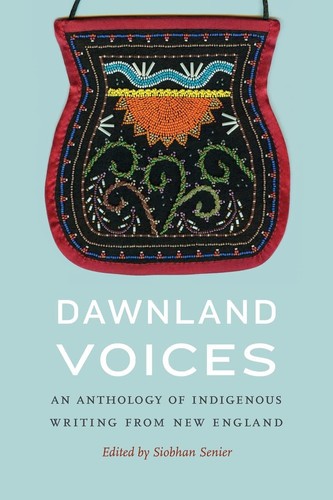 Dawnland Voices: An Anthology of Indigenous Writing from New England -
