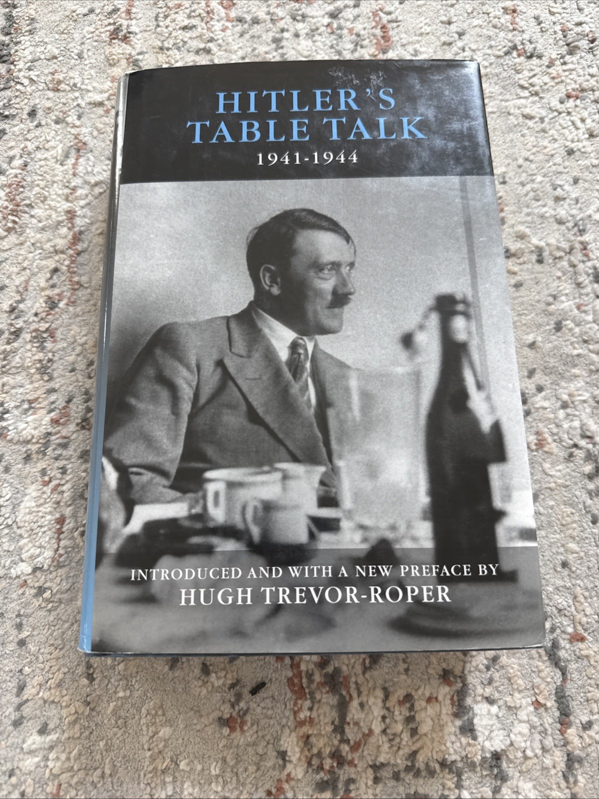 Hitler\'s Table Talk 1941-1944 : His Private Conversations by Adolf Hitler (2000,
