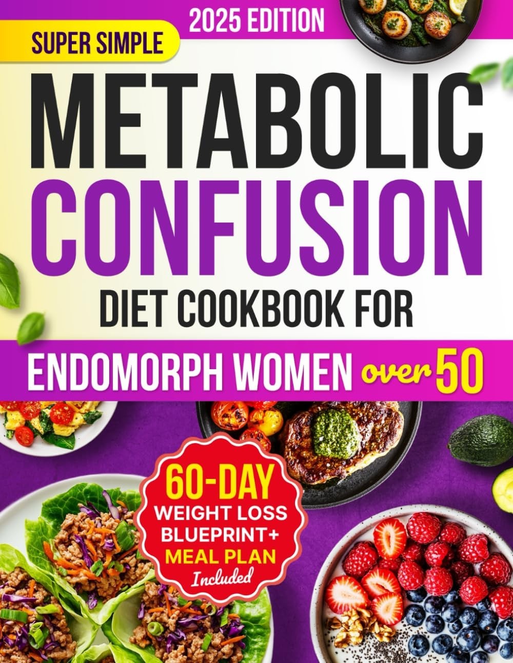 Super Simple Metabolic Confusion Diet Cookbook for Endomorph Women Over 50: Your