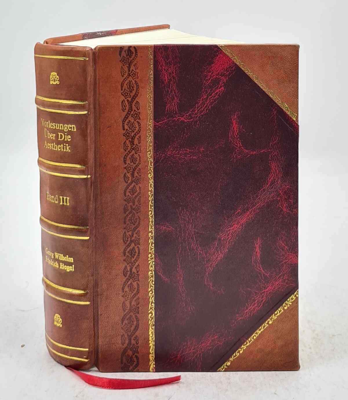 Vorlesungen über die aesthetik V. 3 1927 [Leather Bound]