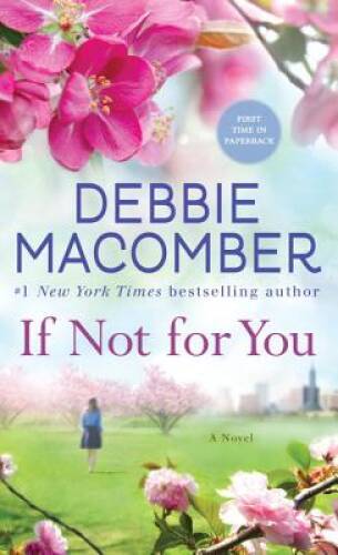 If Not for You: A Novel - Mass Market Paperback By Macomber, Debbie - GOOD If Not for You: A Novel - Mass Market Paperback By Macomber, Debbie - GOOD