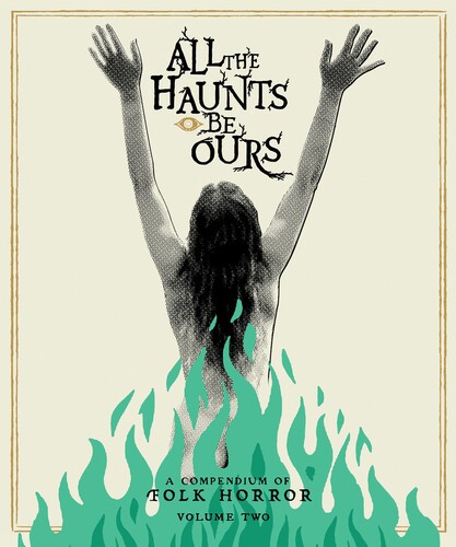 All the Haunts Be Ours: A Compendium of Folk Horror: Volume Two [New Blu-ray]
