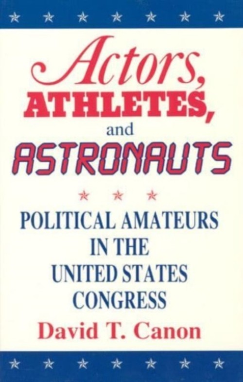 Actors, Athletes, and Astronauts : Political Amateurs in the Unit