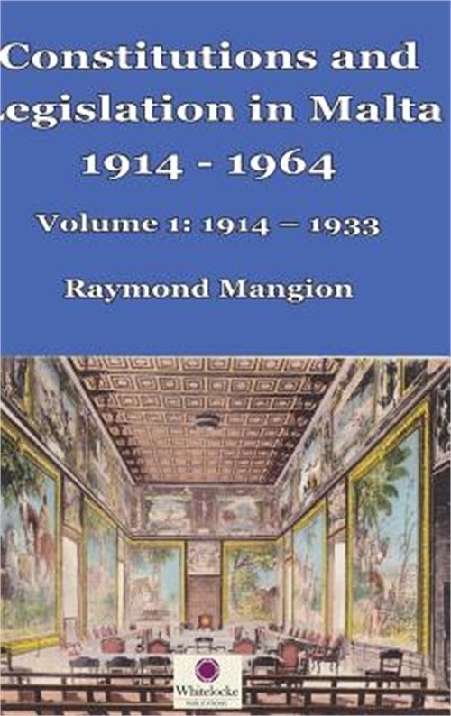 Constitutions and Legislation in Malta 1914 - 1964: Volume 1: 1914-1933 (Hardbac