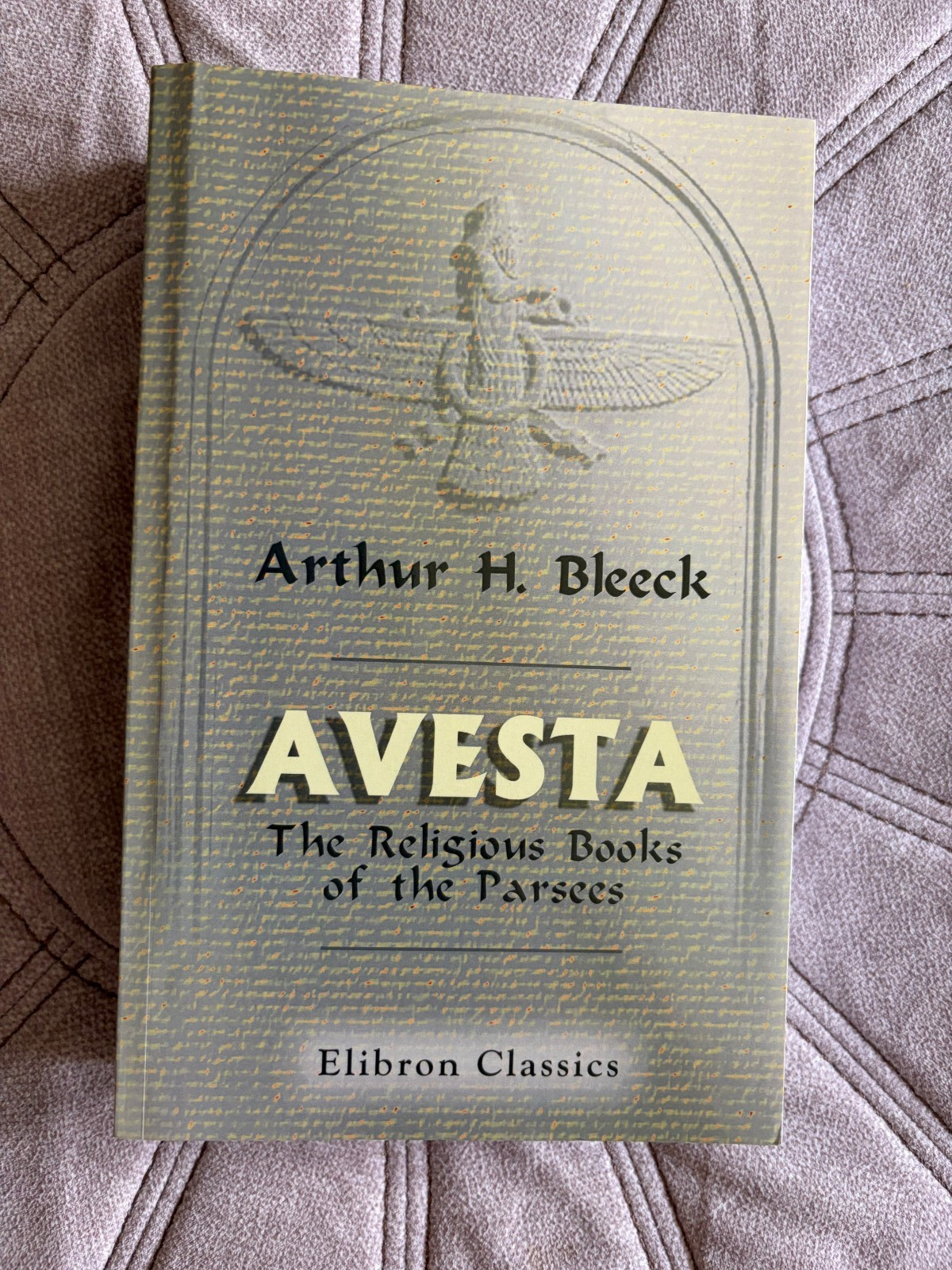 Avesta: The Religious Books of the Parsees by Arthur H. Bleeck LIKE NEW