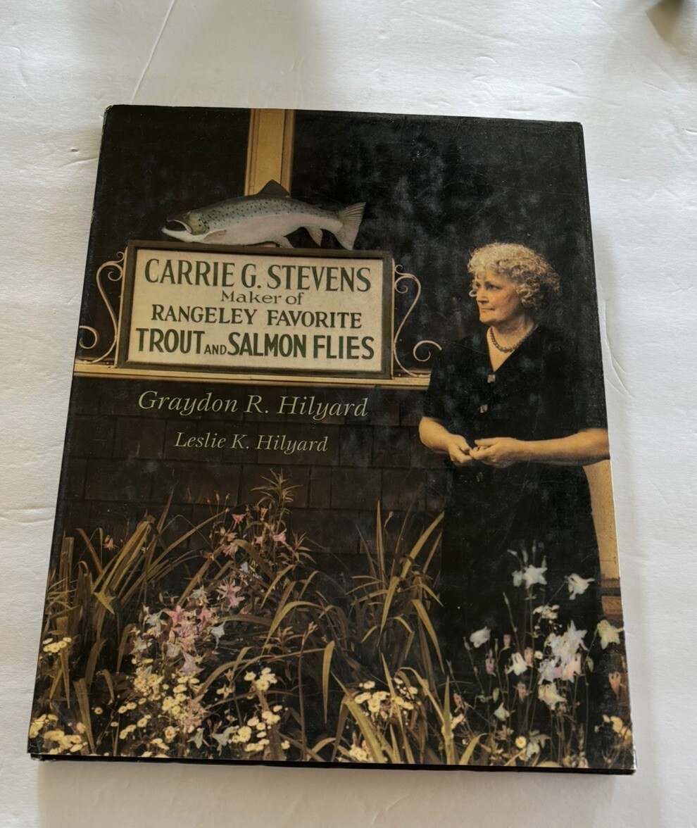 Carrie G. Stevens Maker of Rangeley Favorite Trout and Salmon Flies by Hilyard Carrie G. Stevens Maker of Rangeley Favorite Trout and Salmon Flies by Hilyard