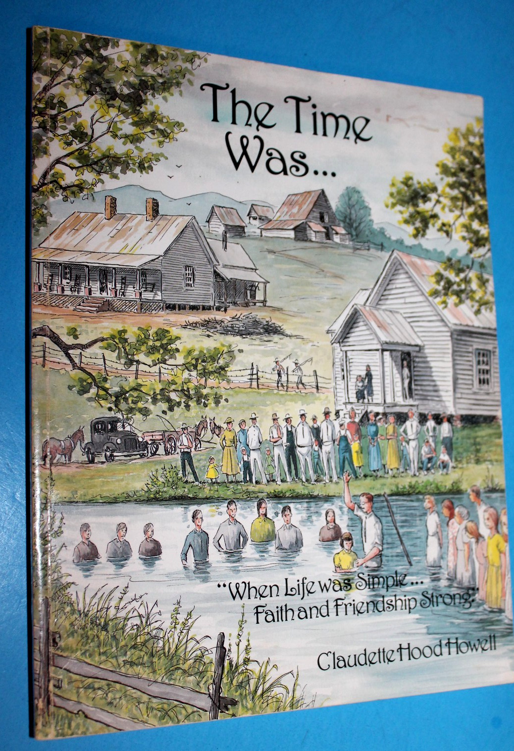THE TIME WAS .... Life in Northeast Georgia  (1987 TPB)   Claudette Hood Howell