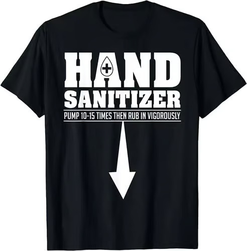 NEW LIMITED Hand San1tizer Funny Sarcastic Adult Humor Dirty Jokes S-5XL T-Shirt