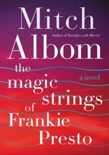The Magic Strings of Frankie Presto: A Novel - Hardcover By Albom, Mitch - GOOD The Magic Strings of Frankie Presto: A Novel - Hardcover By Albom, Mitch - GOOD