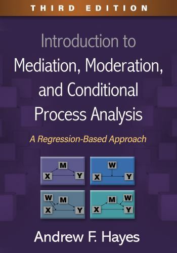 Introduction to Mediation, Moderation, and Conditional Process Analysis Hayes