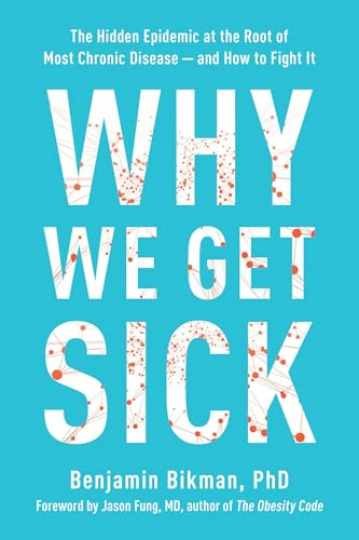 Why We Get Sick: The Hidden Epidemic - Paperback, by Bikman Benjamin - Very Good Why We Get Sick: The Hidden Epidemic - Paperback, by Bikman Benjamin - Very Good