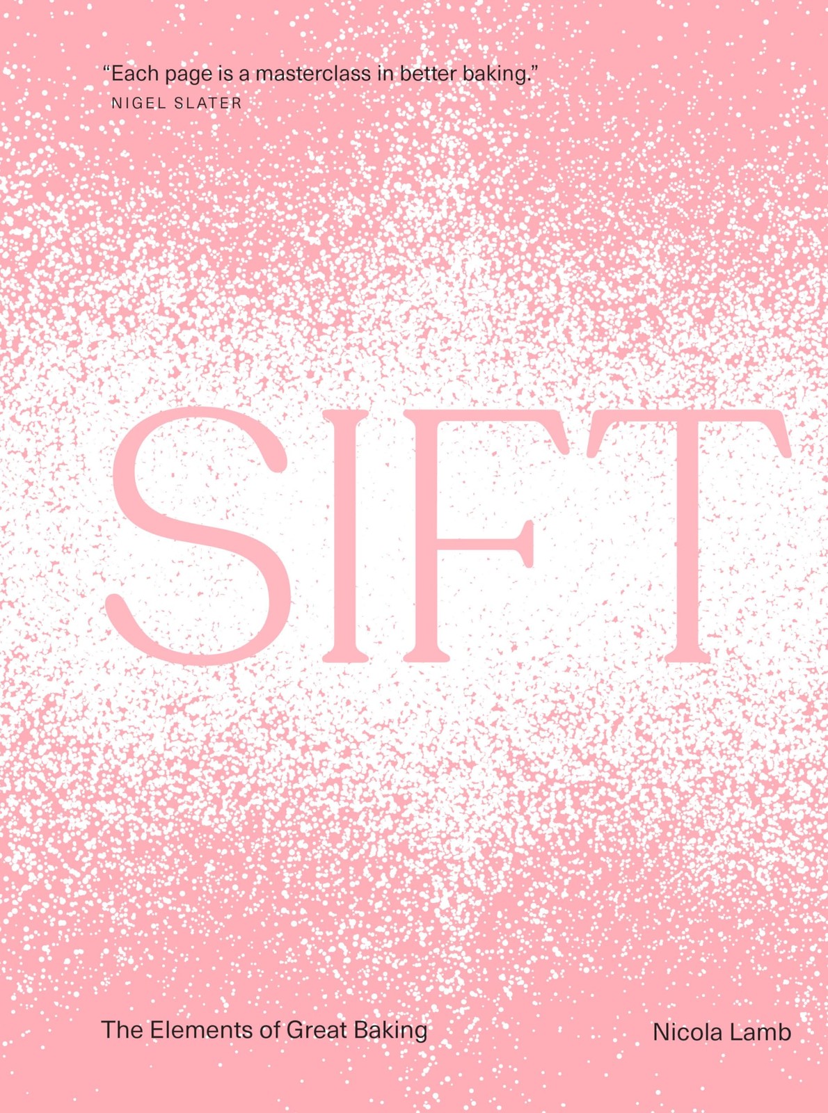 Sift: The Elements of Great Baking, Lamb, Nicola, Excellent Book