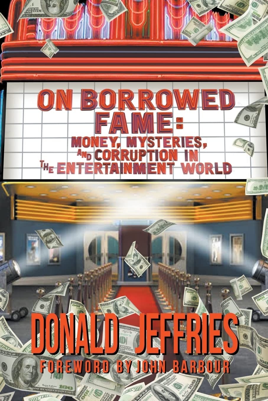 On Borrowed Fame: Money, Mysteries, and Corruption in the Entertainment Worl...