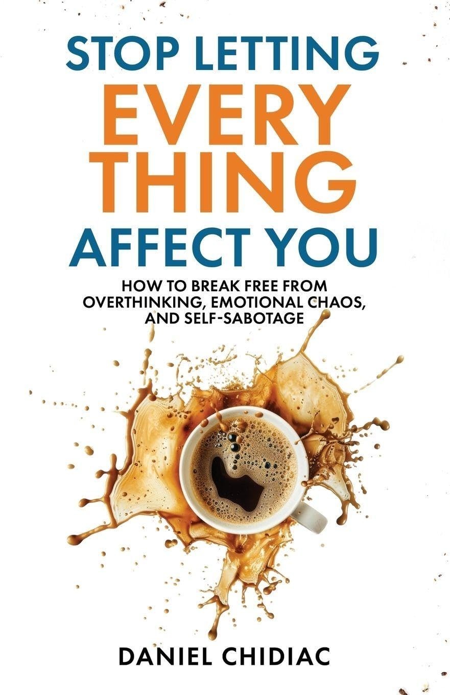Stop Letting Everything Affect You : by Daniel Chidiac [Paperback] new