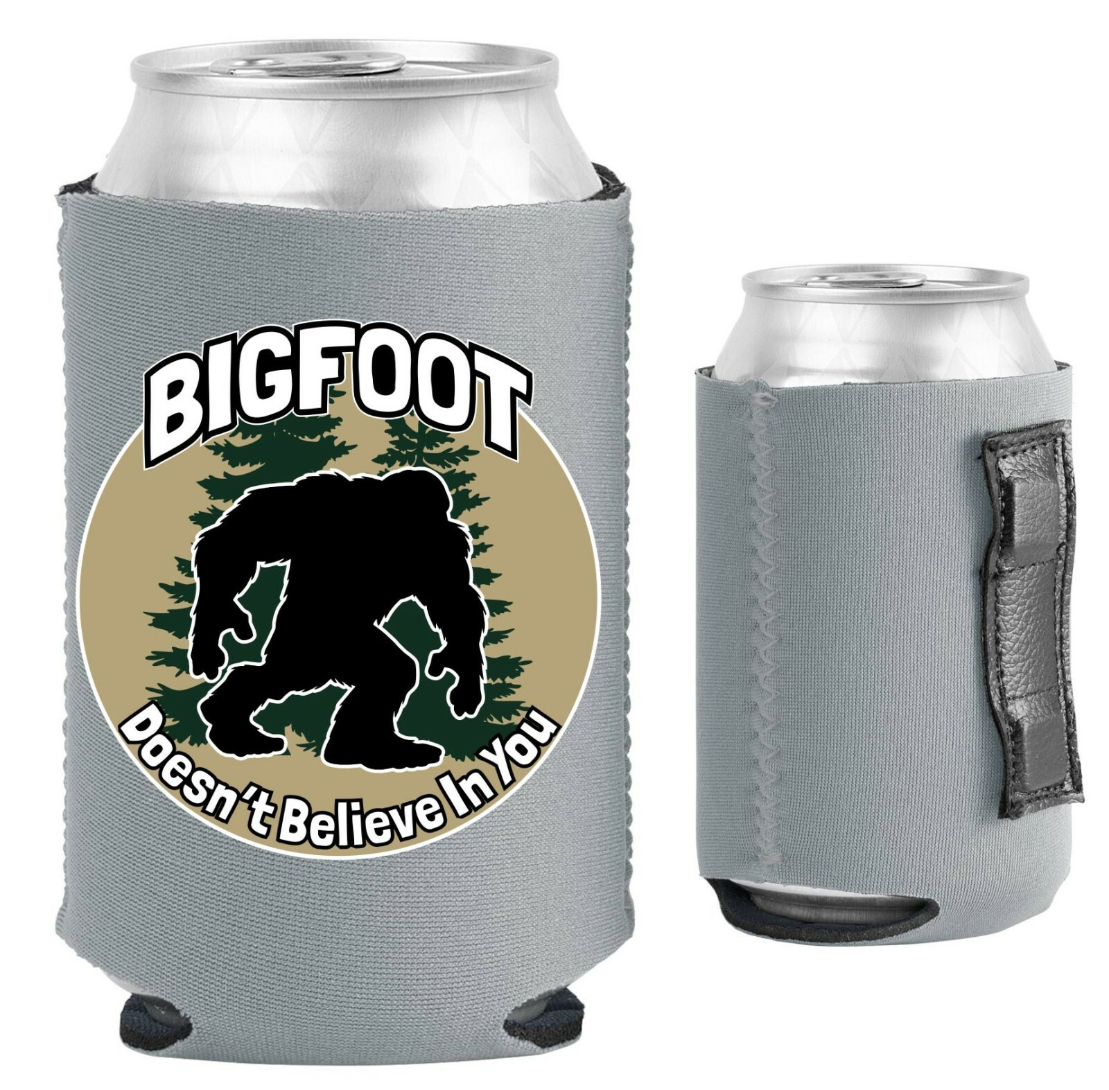 Bigfoot Doesn\'t Believe In You Magnetic Can Coolie Neoprene Collapsible