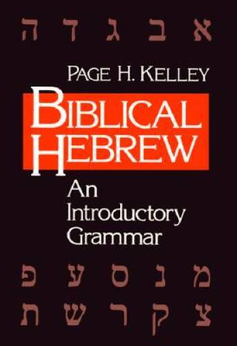 Biblical Hebrew: An Introductory Grammar - Paperback By Kelley, Page H. - GOOD