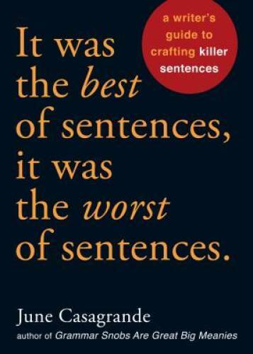 It Was the Best of Sentences, It Was the Worst of Sentences: A Write - VERY GOOD
